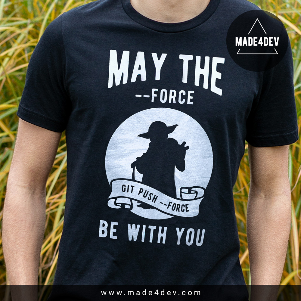 may the --force be with you t-shirt for developers